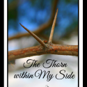 The Thorn Within My side